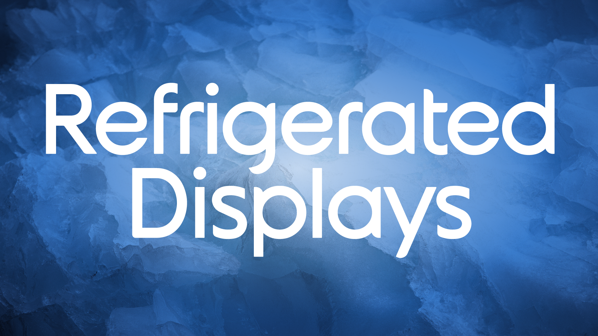 Refrigerated Displays